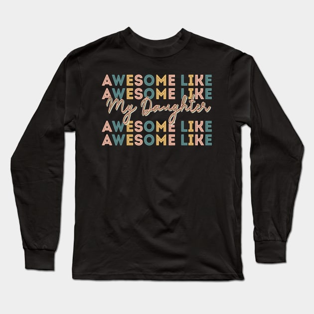 Awesome Like My Daughter Vintage Retro Color Long Sleeve T-Shirt by Jason Smith